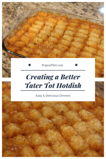 Creating a Better Tater Tot Hotdish ©Wagon Pilot Adventures