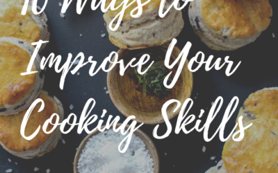 10 Ways to Improve Your Cooking Skills