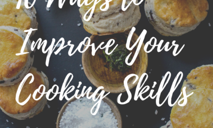 10 Ways to Improve Your Cooking Skills