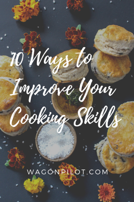 10 Ways to Improve Your Cooking Skills