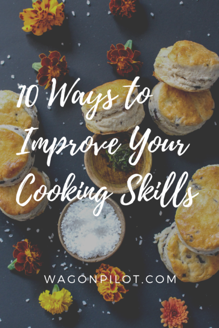 Become a Better Cook Today: 20 Ways to Improve Your Cooking Skills