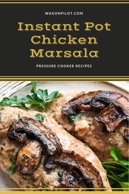 Instant Pot Chicken Marsala - Wagon Pilot Adventures