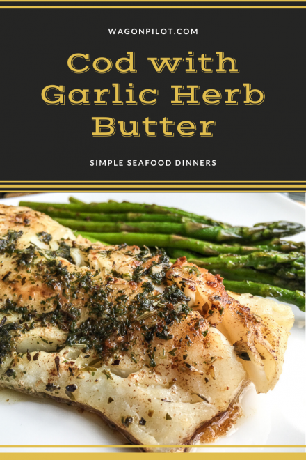 Cod with Garlic Herb Butter